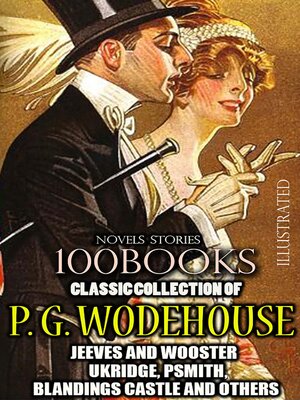 cover image of Classic Collection of  P. G. Wodehouse. (100 Books). Novels. Stories. Illustrated